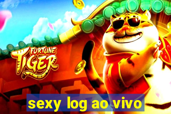 sexy log ao vivo